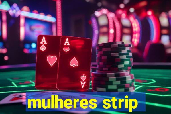 mulheres strip